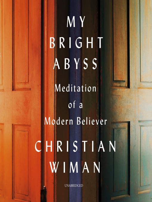 Title details for My Bright Abyss by Christian Wiman - Available